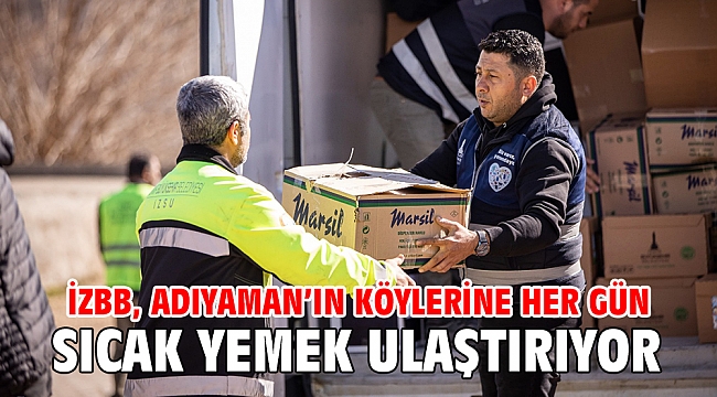 İzBB, Adıyaman’ın köylerine her gün sıcak yemek ulaştırıyor