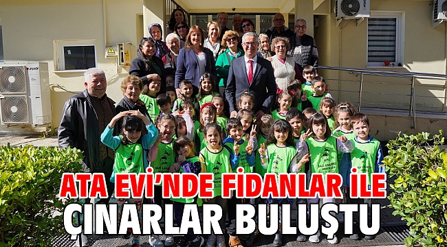 Ata Evi’nde fidanlar ile çınarlar buluştu