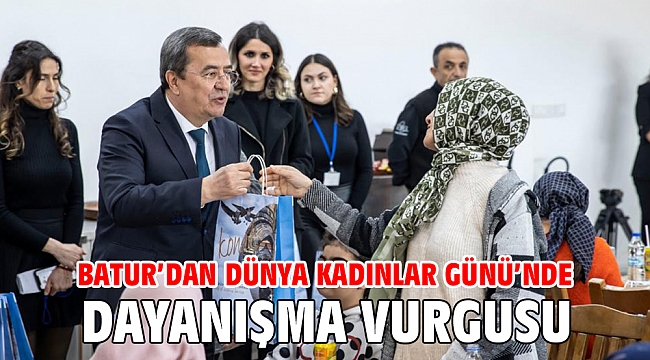 Batur’dan Dünya Kadınlar Günü’nde dayanışma vurgusu