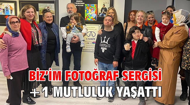 Biz’im Fotoğraf Sergisi +1 mutluluk yaşattı