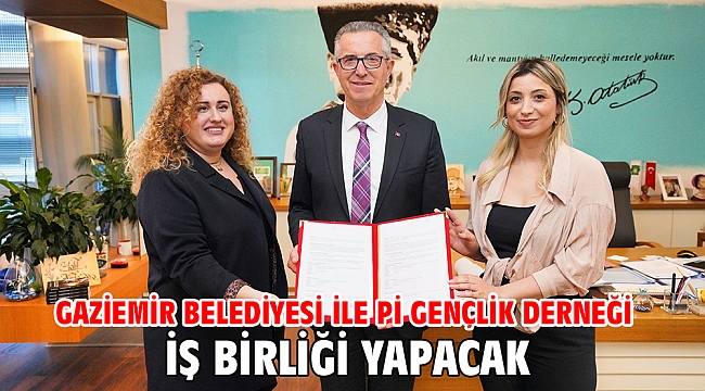 Gaziemir Belediyesi ile Pi Gençlik Derneği iş birliği yapacak