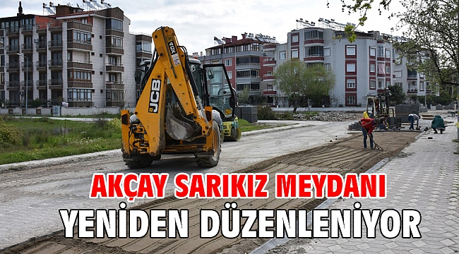 AKÇAY SARIKIZ MEYDANI YENİDEN DÜZENLENİYOR