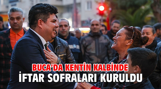 Buca’da kentin kalbinde iftar sofraları kuruldu