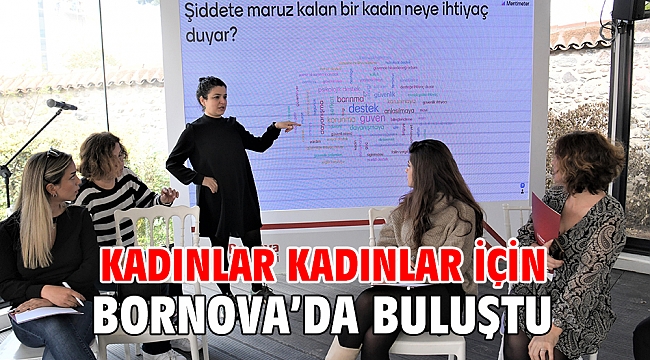Kadınlar kadınlar için Bornova’da buluştu