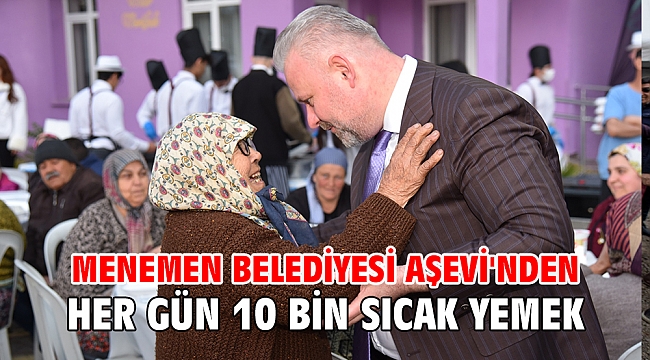 MENEMEN BELEDİYESİ AŞEVİ'NDEN HER GÜN 10 BİN SICAK YEMEK