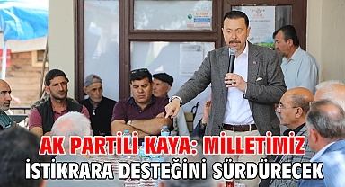 AK Partili Kaya: Milletimiz istikrara desteğini sürdürecek