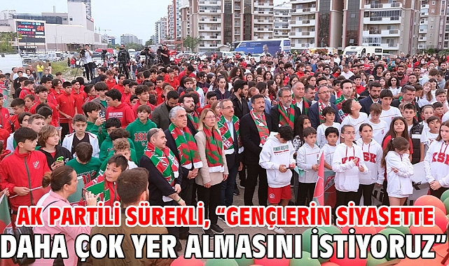 AK Partili Sürekli, “Gençlerin siyasette daha çok yer almasını istiyoruz”