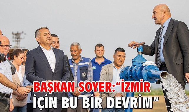 Başkan Soyer: “İzmir için bu bir devrim”