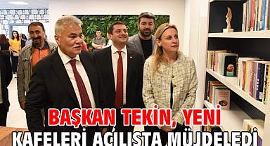 Başkan Tekin, yeni kafeleri açılışta müjdeledi