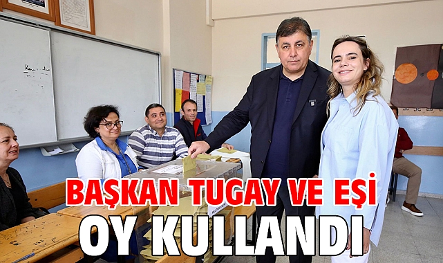 Başkan Tugay ve eşi oy kullandı