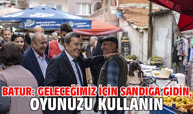 Batur: Geleceğimiz için sandığa gidin, oyunuzu kullanın