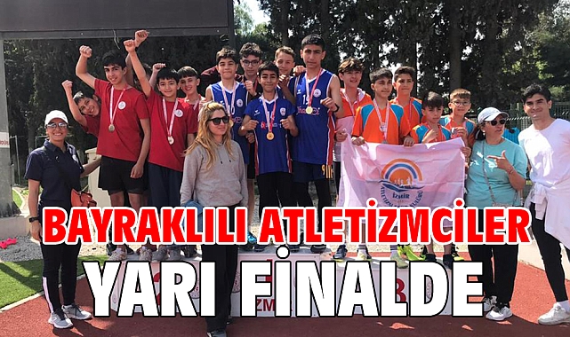 Bayraklılı atletizmciler yarı finalde