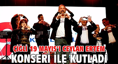 Çiğli 19 Mayıs’ı Ceylan Ertem Konseri ile kutladı