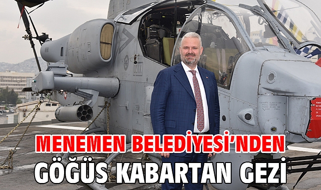 MENEMEN BELEDİYESİ’NDEN GÖĞÜS KABARTAN GEZİ