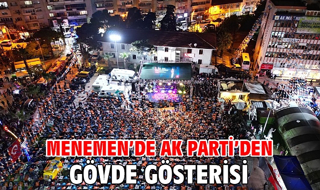 Menemen’de AK Parti’den gövde gösterisi