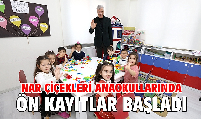 Nar çiçekleri anaokullarında ön kayıtlar başladı