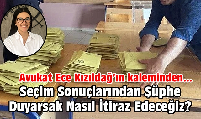 Seçim Sonuçlarından Şüphe Duyarsak Nasıl İtiraz Edeceğiz?