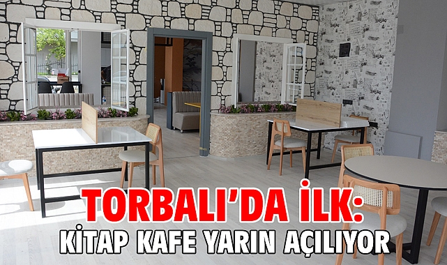 Torbalı'da ilk: Kitap Kafe yarın açılıyor