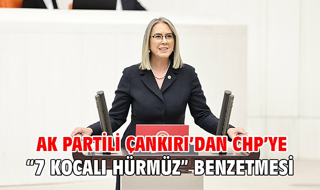 AK Partili Çankırı’dan CHP’ye “7 Kocalı Hürmüz” Benzetmesi