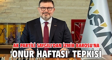 AK Partili Saygılı'dan İzmir Barosu'na 'Onur Haftası' tepkisi