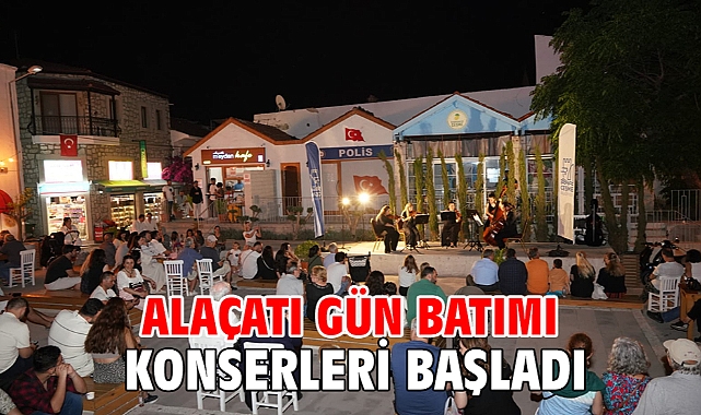 Alaçatı Gün batımı Konserleri başladı