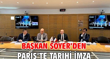 Başkan Soyer’den Paris’te tarihi imza