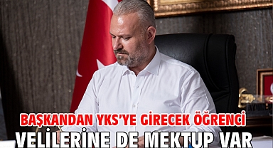 Başkandan YKS’ye girecek öğrenci velilerine de mektup var
