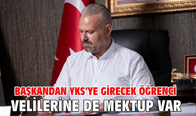Başkandan YKS’ye girecek öğrenci velilerine de mektup var