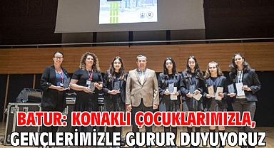 Batur: Konaklı çocuklarımızla, gençlerimizle gurur duyuyoruz