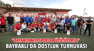 Bayraklı’da dostluk turnuvası