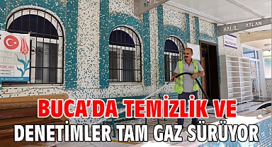 Buca’da temizlik ve denetimler tam gaz sürüyor