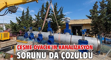 Çeşme Ovacık’ın kanalizasyon sorunu da çözüldü