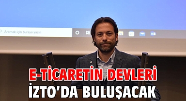 E-ticaretin devleri İZTO’da buluşacak