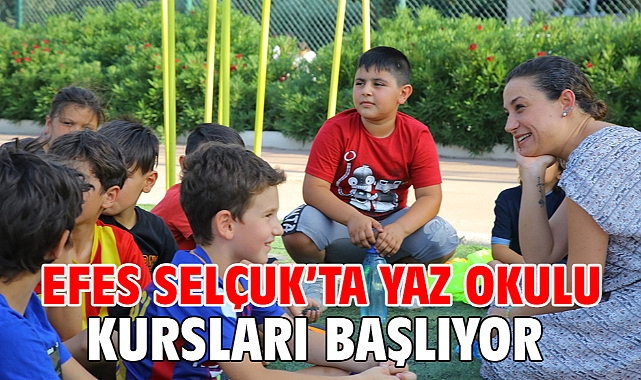 Efes Selçuk’ta Yaz Okulu Kursları Başlıyor