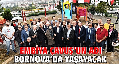 Embiya Çavuş’un adı Bornova’da yaşayacak