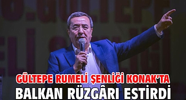 GÜLTEPE RUMELİ ŞENLİĞİ KONAK’TA BALKAN RÜZGÂRI ESTİRDİ