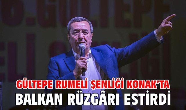 GÜLTEPE RUMELİ ŞENLİĞİ KONAK’TA BALKAN RÜZGÂRI ESTİRDİ