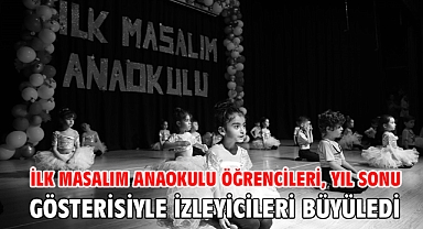 İlk Masalım Anaokulu Öğrencileri,Yıl Sonu Gösterisiyle izleyicileri büyüledi