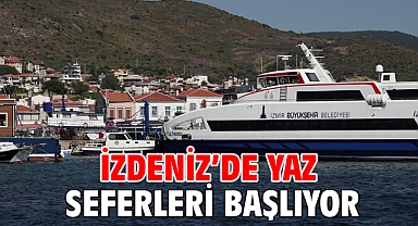 İZDENİZ’de yaz seferleri başlıyor