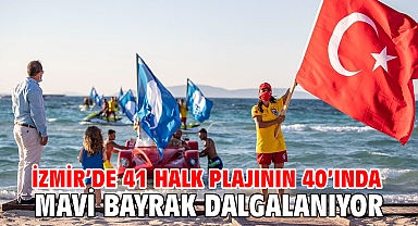 İzmir’de 41 halk plajının 40’ında Mavi Bayrak dalgalanıyor