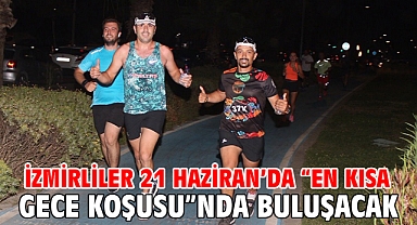 İzmirliler 21 Haziran’da “En Kısa Gece Koşusu”nda buluşacak