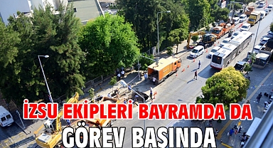 İZSU ekipleri bayramda da görev başında