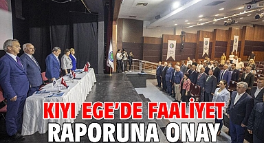 Kıyı Ege’de faaliyet raporuna onay