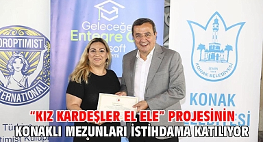 “Kız Kardeşler El Ele” projesinin Konaklı mezunları istihdama katılıyor