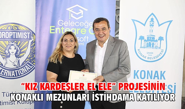 “Kız Kardeşler El Ele” projesinin Konaklı mezunları istihdama katılıyor
