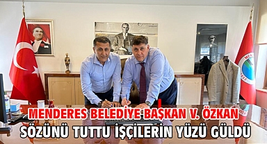 Menderes Belediye Başkan V. Özkan Sözünü Tuttu İşçilerin Yüzü Güldü