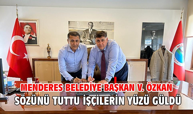 Menderes Belediye Başkan V. Özkan Sözünü Tuttu İşçilerin Yüzü Güldü