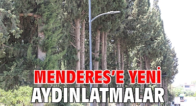 Menderes’e Yeni Aydınlatmalar