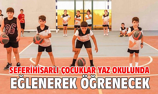 Seferihisarlı çocuklar yaz okulunda eğlenerek öğrenecek