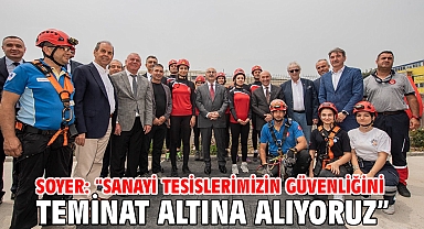 Soyer: “Sanayi tesislerimizin güvenliğini teminat altına alıyoruz”